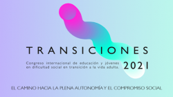 Congrès international sur l'éducation et les jeunes en difficultés sociales en transition vers la vie adulte (TRANSITIONS 2021)